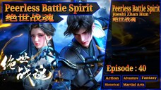 Eps 40 Peerless Battle Spirit [Jueshi Zhan Hun] 绝世战魂