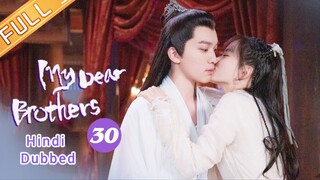 My Dear Brother episode 30 Hindi Dubbed