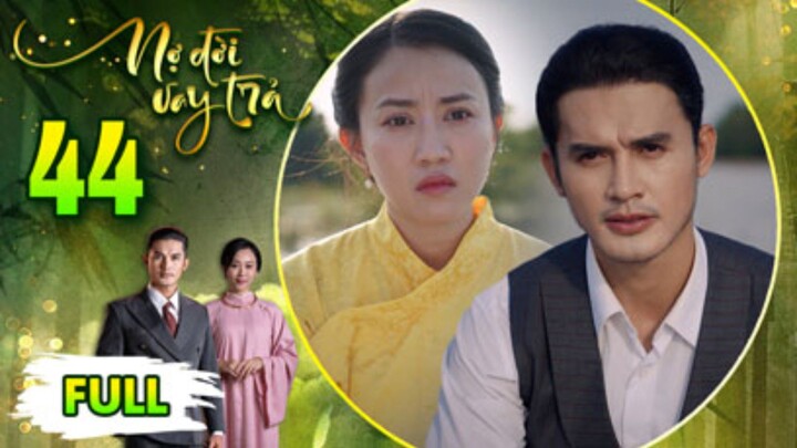 NỢ ĐỜI VAY TRẢ Tập 44 | Phim Xưa Việt Nam Hay Mới Nhất 2026 | Phim Truyện Việt Nam 2026 | PHIM THVL