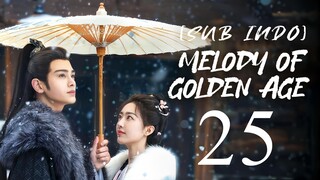 🇨🇳EP25 [SUB INDO] Melody of Golden Age (2024)