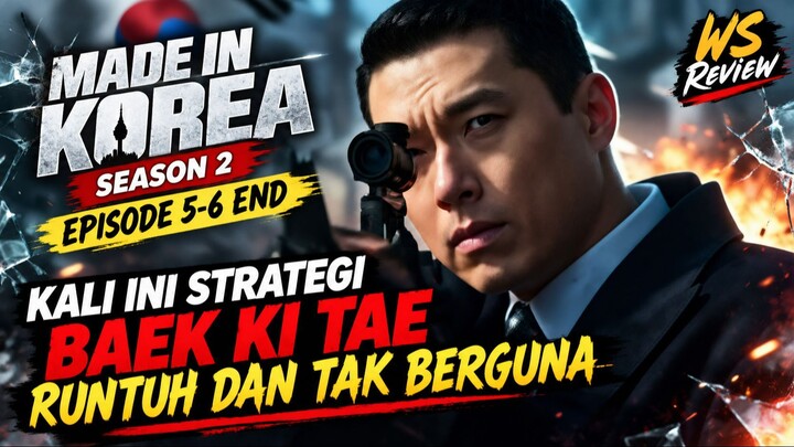 MADE IN KOREA SEASON 2 EPISODE 5-6 END
