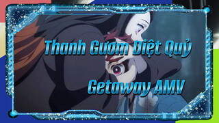 Getaway | Thanh Gươm Diệt Quỷ AMV