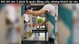 khi còn 1 phút là quán đóng của nhưng khách vô #haihuoc