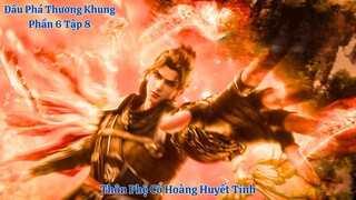 🌟 Đấu Phá Thương Khung Phần 6 Tập 8 Vietsub Thuyết Minh Full