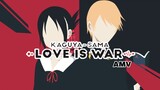 Kaguya sama love is war  [AMV]  / สงครามประสาทความรักของเหล่าอัจฉริยะ