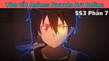 ALL IN ONE: Sword Art Online SS3 - Tóm Tắt Hắc Kiếm Sĩ P7
