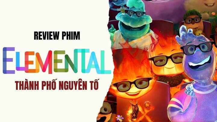 Phim Pixar có còn hay như trước? | Review Phim: Elemental