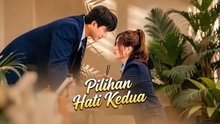 Pilihan Hati Kedua Full Bahasa Indonesia (MELO)