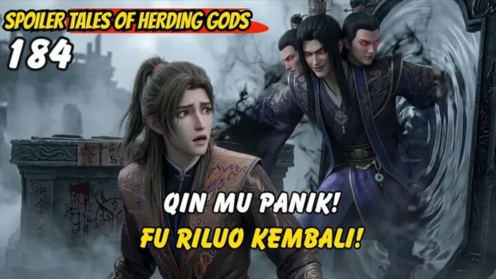 Qin Mu Panik! Fu Riluo Kembali!  -  TOHG 184 spoiler