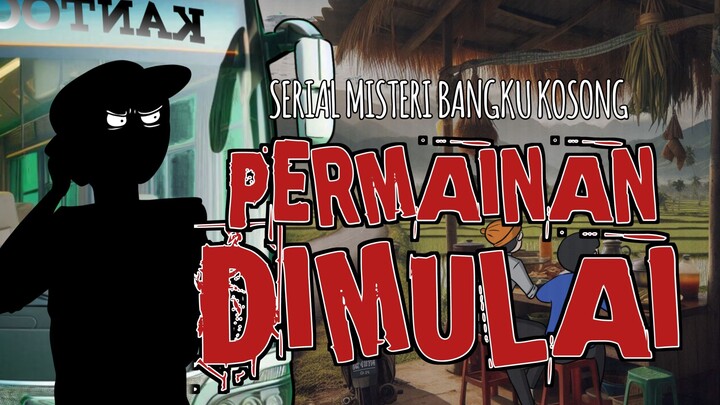 PERMAINAN DIMULAI || SERIAL MISTERI BANGKU KOSONG