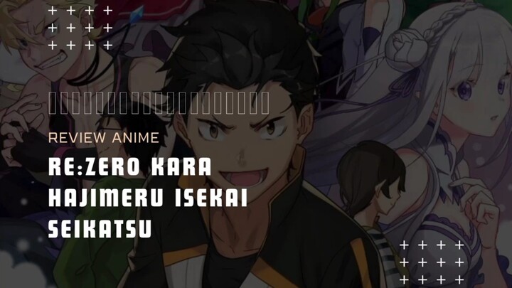 Review Anime Re:Zero kara Hajimeru Isekai Seikatsu