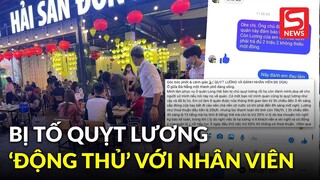 Vụ chủ nhà hàng ở Đà Nẵng bị tố quỵt lương: Thừa nhận lúc nóng giận có ra tay "động thủ"