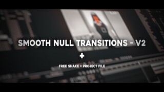 Smooth Null Transitions V2 - After Effects (Free Shake + Project File)