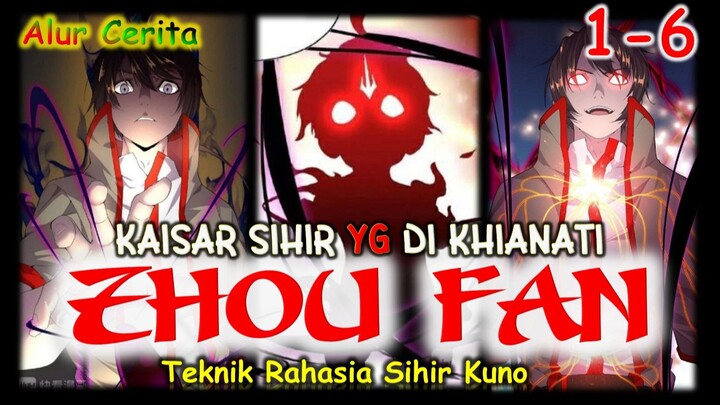 KAISAR SIHIR OVERPOWER | ZHOU FAN PART 1-6