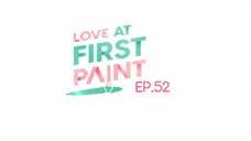 Love At First Paint EP.52