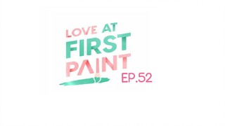 Love At First Paint EP.52