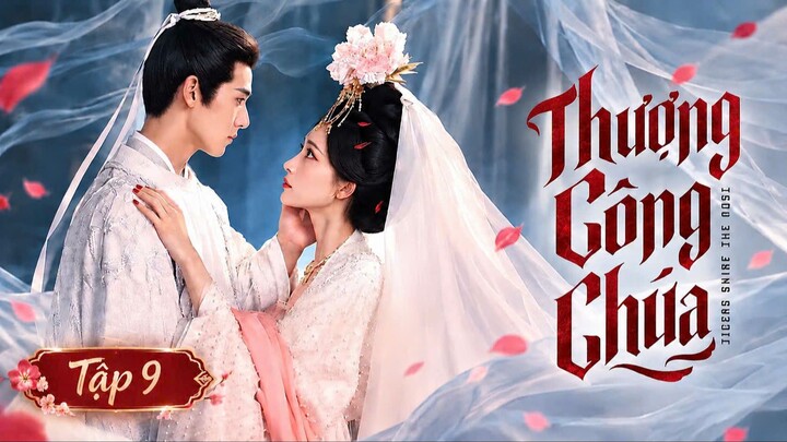 Thượng Công Chúa Tập 9 - Thuyết Minh