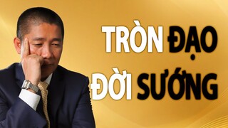 Những ĐẠO cần phải TRÒN thì cuộc đời mới SUNG SƯỚNG | Nguyễn Phùng Phong