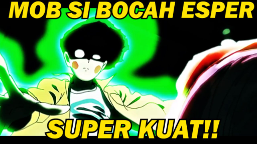 ❌ Mob si Anak SMP Berkekuatan Super ❌ - Mob Psycho 100