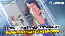 Dimana JONES NOLEP Akhirnya Mendapatkan PASANGAN Lewat GAME MMORPG!!