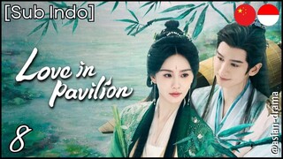 Love in Pavilion (2025) – Eps. 08 [Sub Indo]