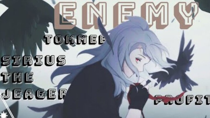 Sirius The Jeager | ENEMY [AMV]
