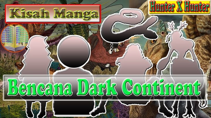 Detail Monster Dan Bencana Besar Dark Continent Hunter X Hunter