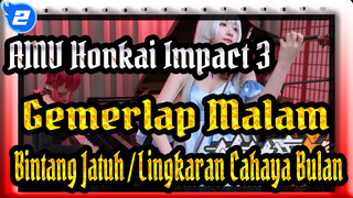 AMV Honkai Impact 3
Gemerlap Malam / Bintang Jatuh / Lingkaran Cahaya Bulan_2