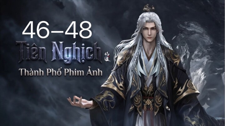 Tiên Nghịch (Renegade Immortal) Full HD - Tập 46-48 (Thuyết Minh)