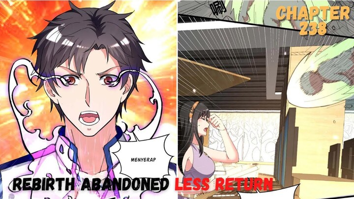 Rebirth Abandoned Less Return chapter 238 bertambah kuat