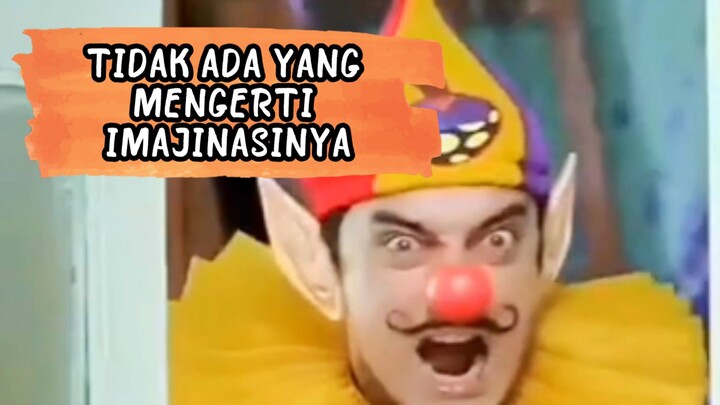 PART 5 :TIDAK ADA YANG MENGERTI IMANINASINYA