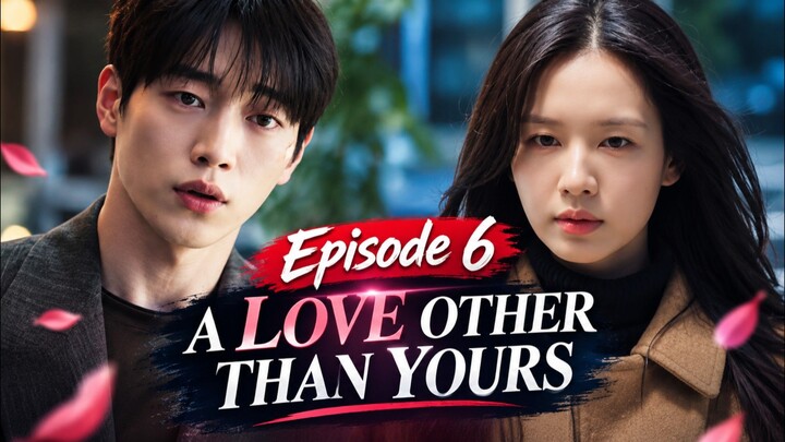 A Love Other Than Yours Episode 6 Sub Indo