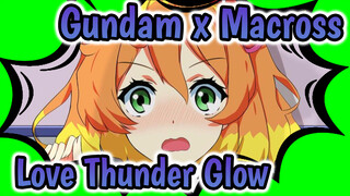 LOVE! THUNDER GLOW | Gundam SEED Destiny x The Super Dimension Fortress Macross