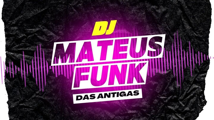 DJ MATEUS SO AS MELHORES DO FUNK ANTIGO