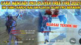 CARA MENJADI PRO PLAYER FREE FIRE 2021 Ini Yang Harus Kalian Kuasai Jika Ingin Pro Bermain Free Fire