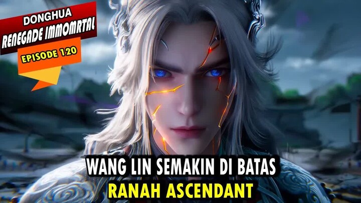 SELANGKAH LAGI WANG LIN MENEROBOS RANAH ASCENDANT