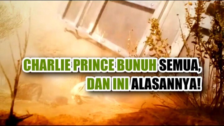💀 CHARLIE PRINCE BUNUH SEMUA, DAN INI ALASANNYA!
