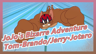 [Tom and Jerry] [JoJo's Bizarre Adventure] Tom·Brando VS. Jerry·Jotaro