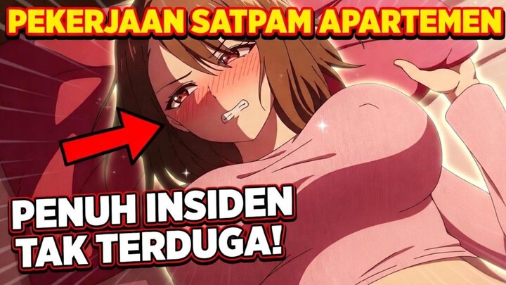 Pekerjaan Satpam Apartemen Ini Penuh Dengan Insiden Tak Terduga! Ada Versi Uncens!