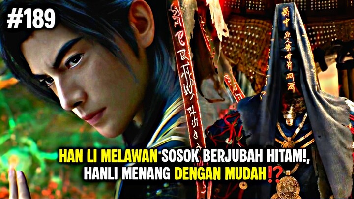 Han Li Vs Sosok Berjubah Hitam!, Han Li Menang Dengan Sangat Cepat⁉️, Spoiler RMJI Episode 189 !!!