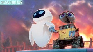 Tóm Tắt Phim: RÔ-BỐT BIẾT YÊU - WALL-E | Review Phim Plus P(15)