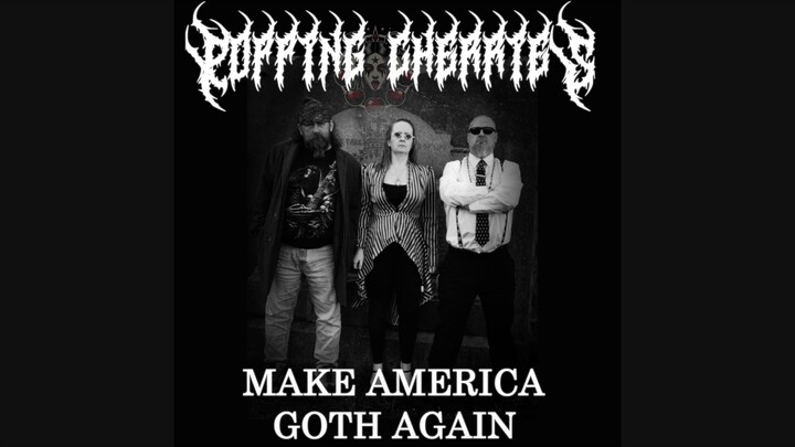 Popping Cherries - Make America Goth Again - 让美国再次哥特化