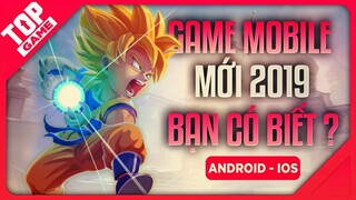 [Topgame] Loạt Game Mobile Mới Có Thể Bạn Chưa Biết 2019 – “Dại gì không thử qua”