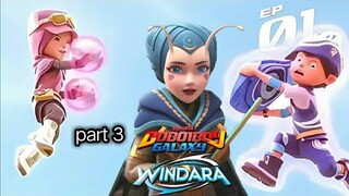 BoBoiBoy Galaxy windara part 3 episode 1 terbaru!!! mosta || full Trailer official terakhir