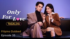 Only for Love Tagalog HD EP35 - Let’s Collaborate