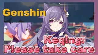 Keqing: Please take care