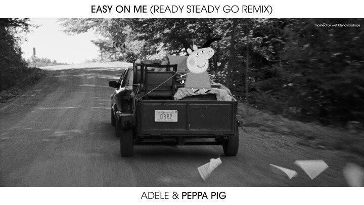 Easy on Me (Ready Steady Go Remix) | Adele & Peppa Pig Mashup
