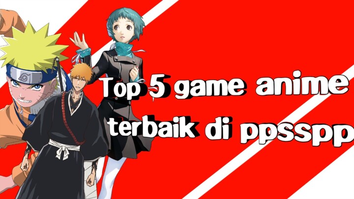 Top 5 game anime terbaik di ppsspp