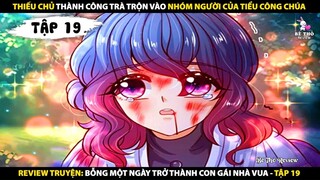 Tóm tắt truyện tranh 'Bỗng một ngày trở thành con gái nhà vua' Tập 19