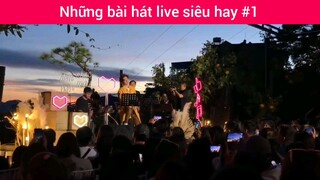 Những bài hát live siêu hay p1